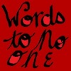 wordstonoone